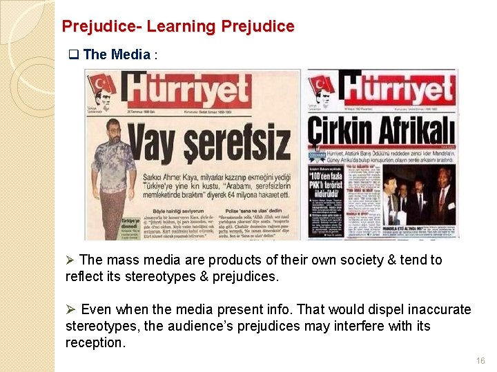 Prejudice- Learning Prejudice q The Media : Ø The mass media are products of