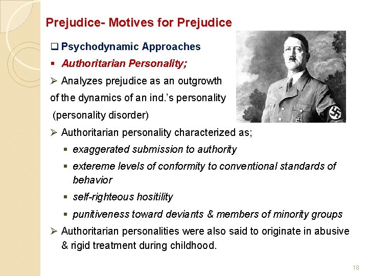 Prejudice- Motives for Prejudice q Psychodynamic Approaches § Authoritarian Personality; Ø Analyzes prejudice as