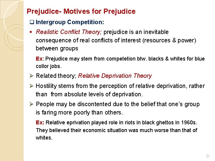 Prejudice- Motives for Prejudice q Intergroup Competition: § Realistic Conflict Theory; prejudice is an