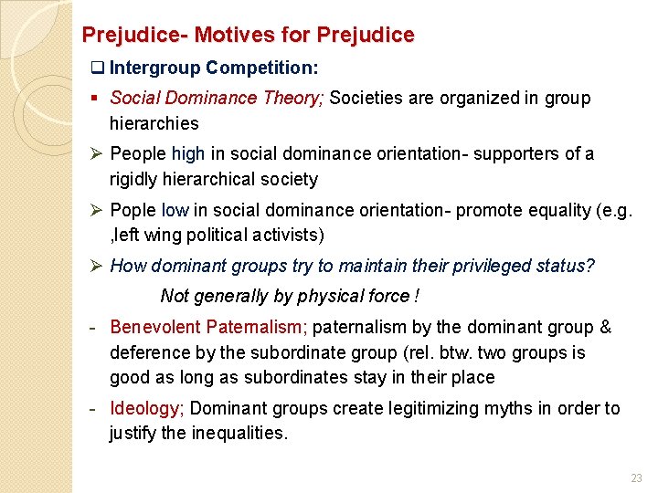 Prejudice- Motives for Prejudice q Intergroup Competition: § Social Dominance Theory; Societies are organized