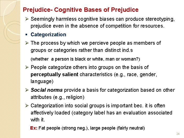 Prejudice- Cognitive Bases of Prejudice Ø Seemingly harmless cognitive biases can produce stereotyping, prejudice