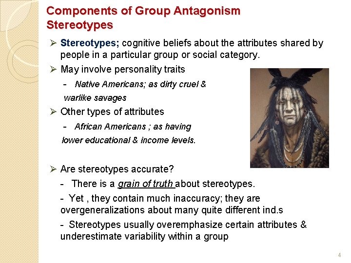 Components of Group Antagonism Stereotypes Ø Stereotypes; cognitive beliefs about the attributes shared by