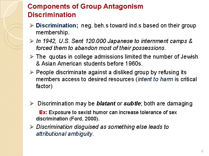 Components of Group Antagonism Discrimination Ø Discrimination; neg. beh. s toward ind. s based