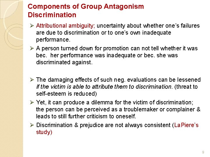 Components of Group Antagonism Discrimination Ø Attributional ambiguity; uncertainty about whether one’s failures are