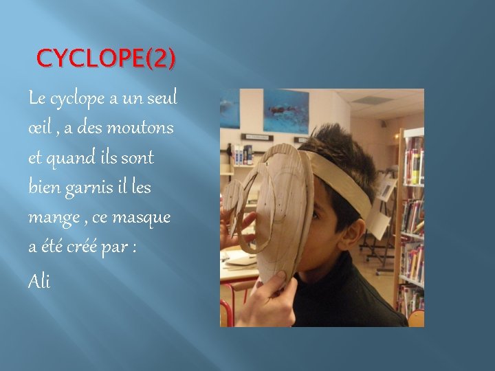 CYCLOPE(2) Le cyclope a un seul œil , a des moutons et quand ils