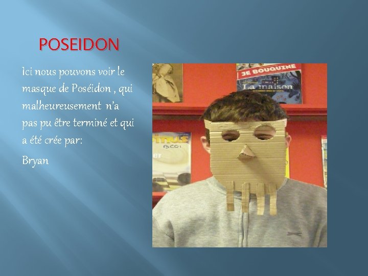 POSEIDON Ici nous pouvons voir le masque de Poséidon , qui malheureusement n’a pas