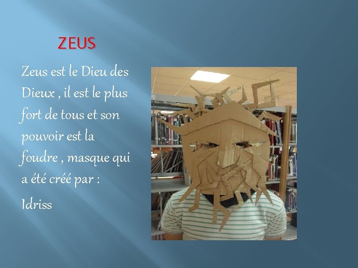 ZEUS Zeus est le Dieu des Dieux , il est le plus fort de