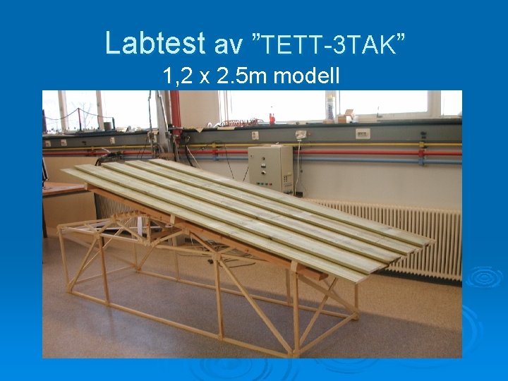 Labtest av ”TETT-3 TAK” 1, 2 x 2. 5 m modell 