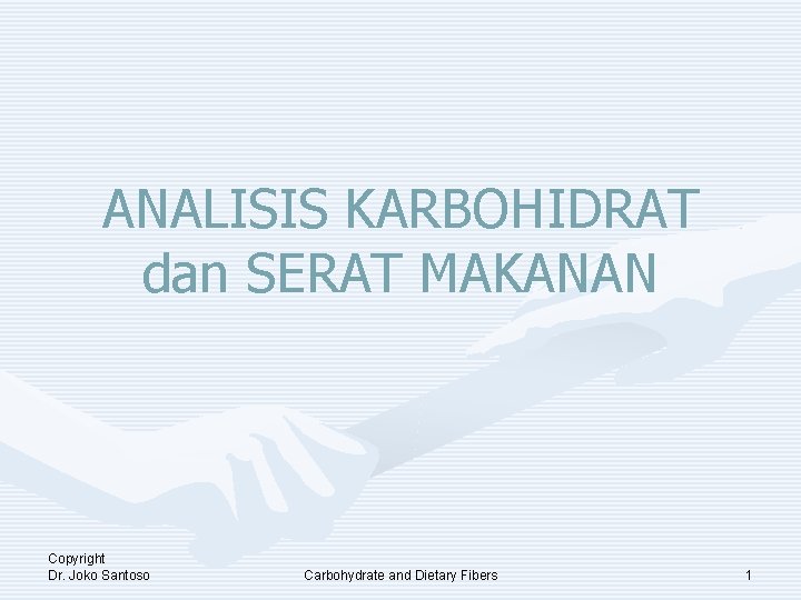 ANALISIS KARBOHIDRAT dan SERAT MAKANAN Copyright Dr. Joko Santoso Carbohydrate and Dietary Fibers 1