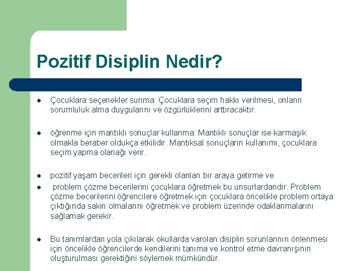 Pozitif Disiplin Nedir? l Çocuklara seçenekler sunma: Çocuklara seçim hakkı verilmesi, onların sorumluluk alma