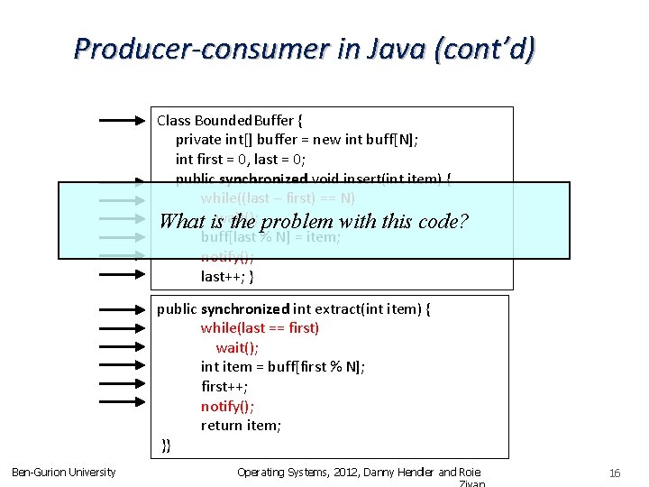 Producer-consumer in Java (cont’d) Class Bounded. Buffer { private int[] buffer = new int