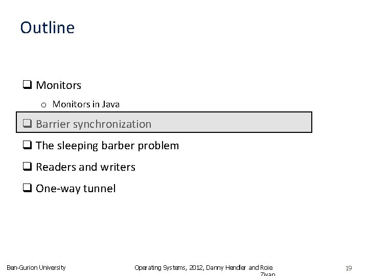 Outline q Monitors o Monitors in Java q Barrier synchronization q The sleeping barber