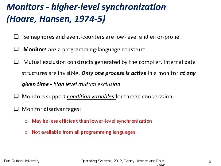 Monitors - higher-level synchronization (Hoare, Hansen, 1974 -5) q Semaphores and event-counters are low-level