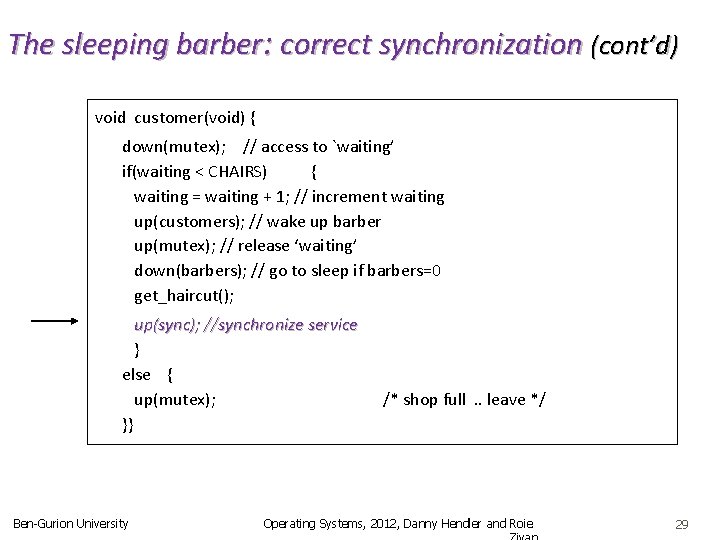 The sleeping barber: correct synchronization (cont’d) void customer(void) { down(mutex); // access to `waiting’