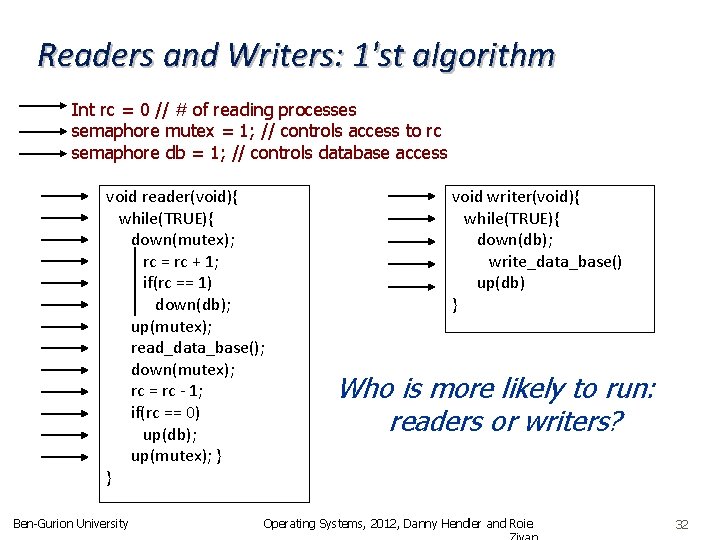 Readers and Writers: 1'st algorithm Int rc = 0 // # of reading processes