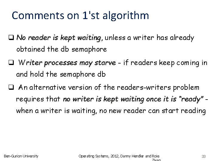 Comments on 1'st algorithm q No reader is kept waiting, waiting unless a writer