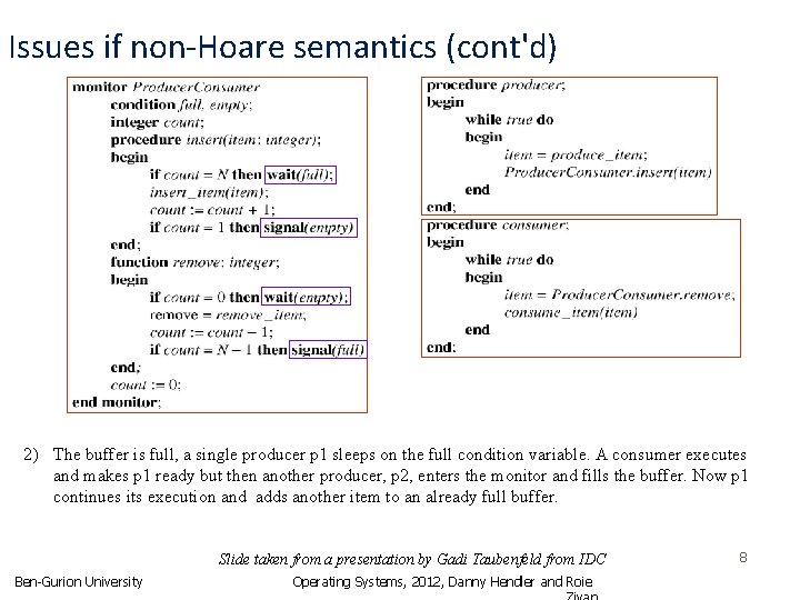 Issues if non-Hoare semantics (cont'd) 2) The buffer is full, a single producer p