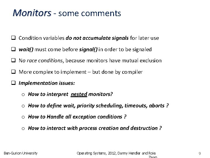 Monitors - some comments q Condition variables do not accumulate signals for later use