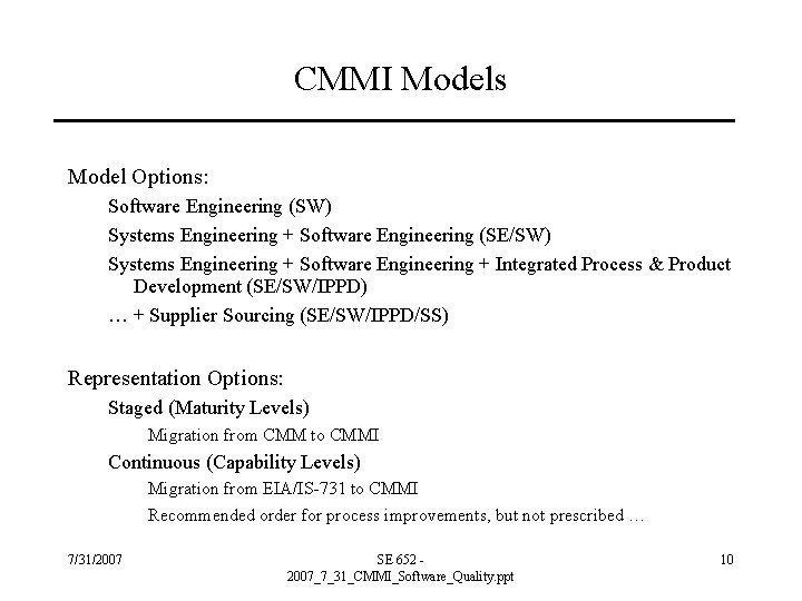 CMMI Models Model Options: Software Engineering (SW) Systems Engineering + Software Engineering (SE/SW) Systems