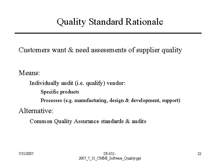 Quality Standard Rationale Customers want & need assessments of supplier quality Means: Individually audit