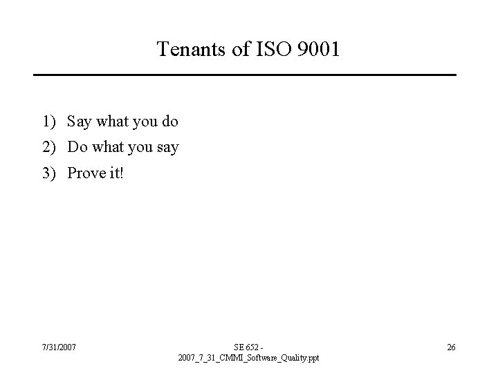 Tenants of ISO 9001 1) Say what you do 2) Do what you say