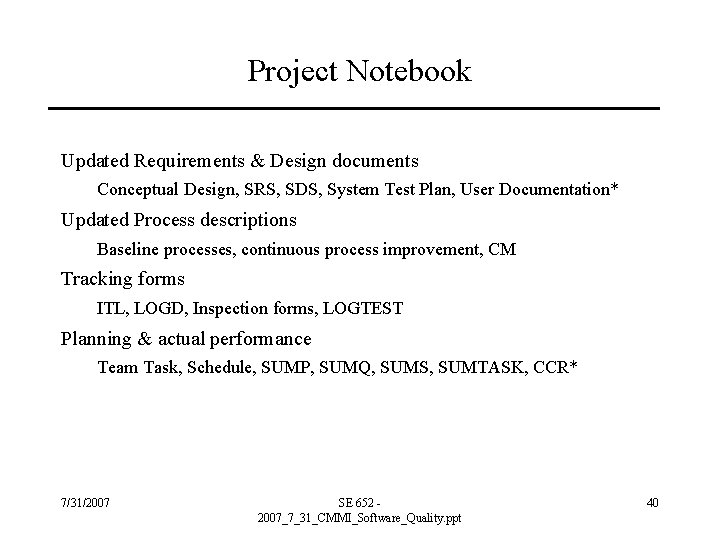 Project Notebook Updated Requirements & Design documents Conceptual Design, SRS, SDS, System Test Plan,