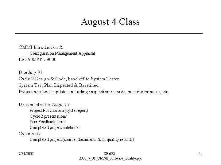 August 4 Class CMMI Introduction & Configuration Management Appraisal ISO 9000/TL-9000 Due July 31: