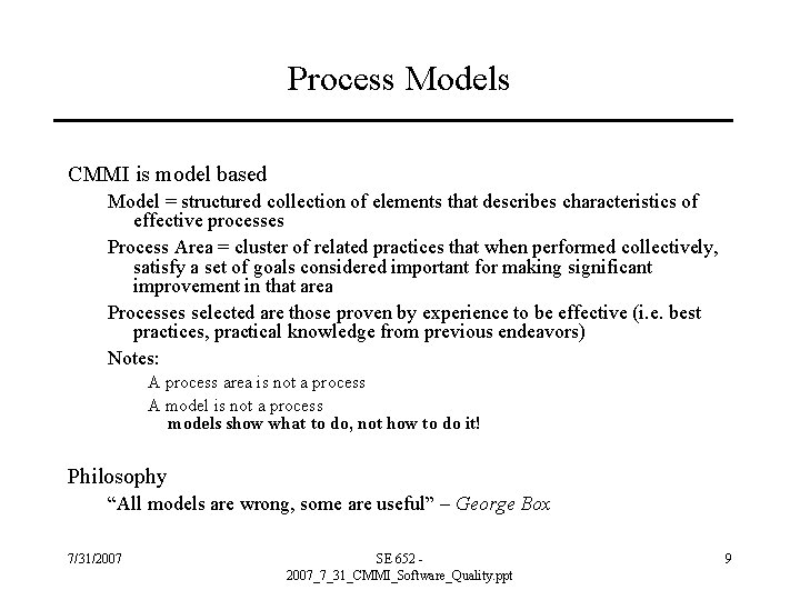 Process Models CMMI is model based Model = structured collection of elements that describes