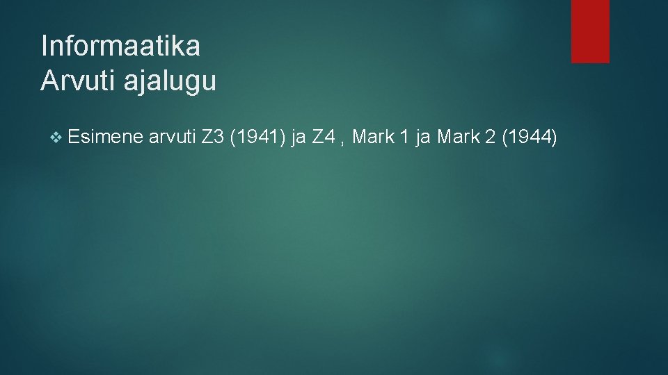 Informaatika Arvuti ajalugu v Esimene arvuti Z 3 (1941) ja Z 4 , Mark