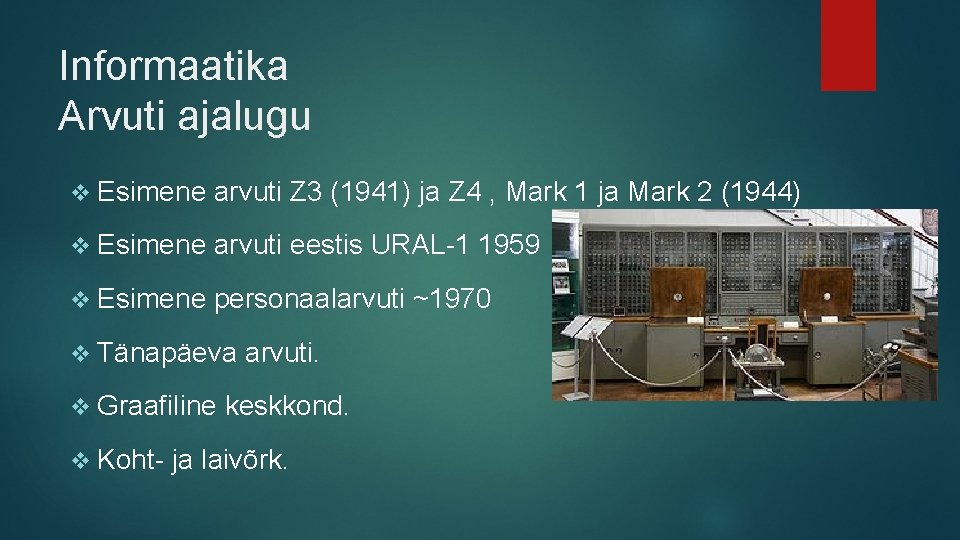 Informaatika Arvuti ajalugu v Esimene arvuti Z 3 (1941) ja Z 4 , Mark