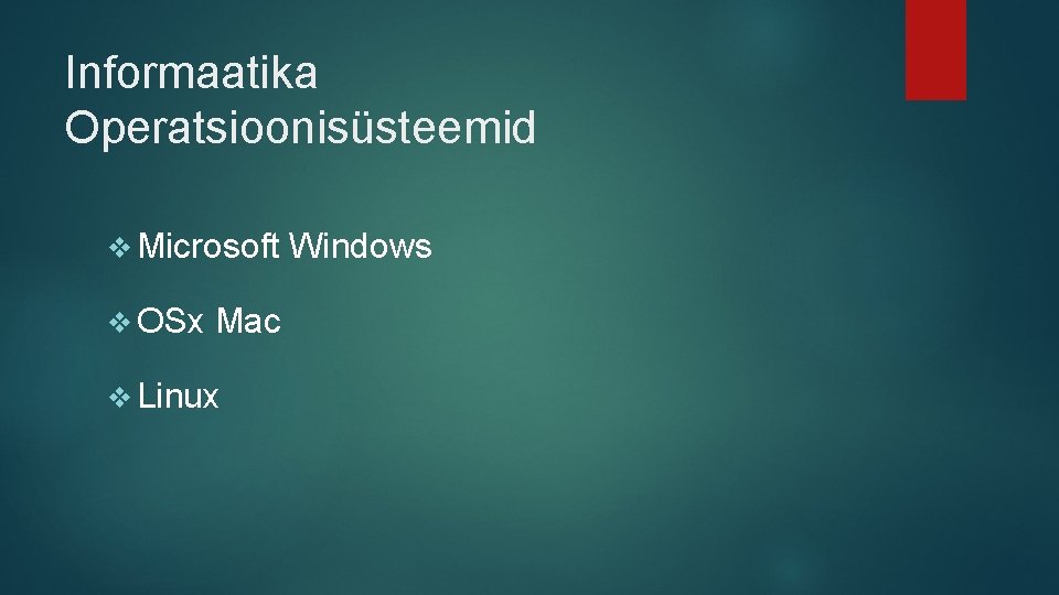 Informaatika Operatsioonisüsteemid v Microsoft v OSx Mac v Linux Windows 