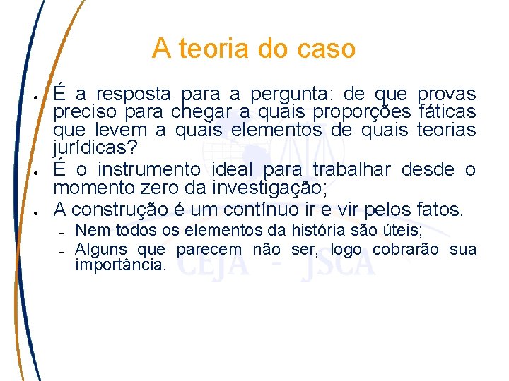 A teoria do caso É a resposta para a pergunta: de que provas preciso