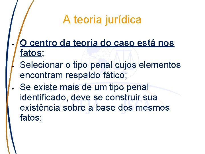 A teoria jurídica O centro da teoria do caso está nos fatos; Selecionar o