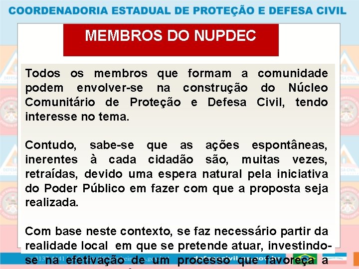 MEMBROS DO NUPDEC Todos os membros que formam a comunidade podem envolver-se na construção