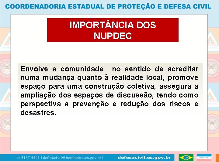 IMPORT NCIA DOS NUPDEC Envolve a comunidade no sentido de acreditar numa mudança quanto
