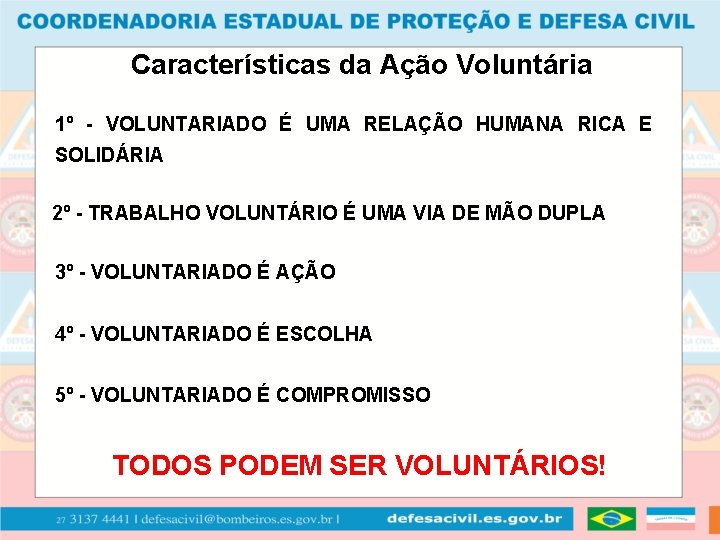 Características da Ação Voluntária 1º - VOLUNTARIADO É UMA RELAÇÃO HUMANA RICA E SOLIDÁRIA