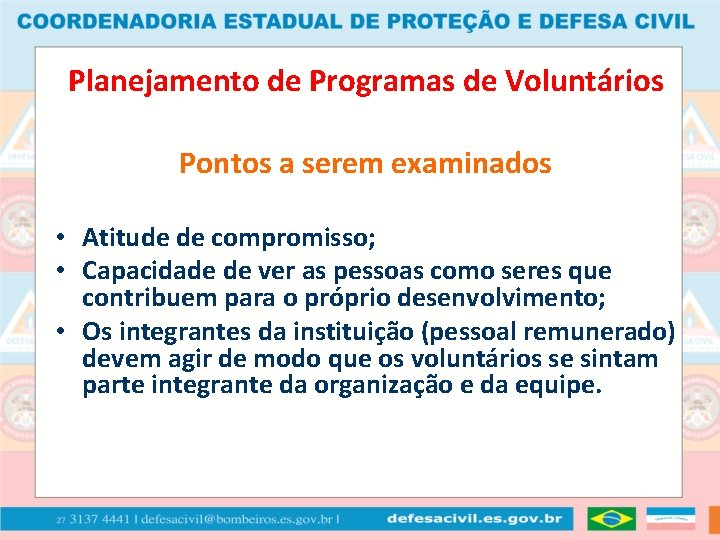 Planejamento de Programas de Voluntários Pontos a serem examinados • Atitude de compromisso; •