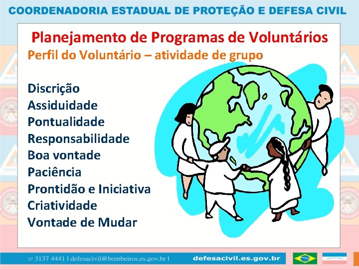 Planejamento de Programas de Voluntários Perfil do Voluntário – atividade de grupo Discrição Assiduidade