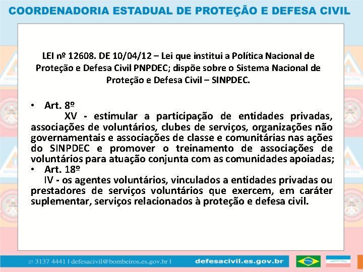 LEI nº 12608. DE 10/04/12 – Lei que institui a Política Nacional de Proteção