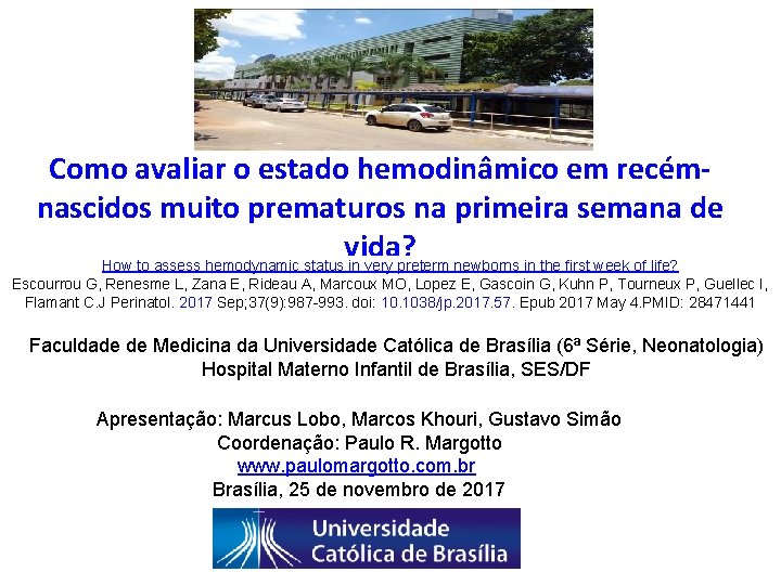 Como avaliar o estado hemodinâmico em recémnascidos muito prematuros na primeira semana de vida?