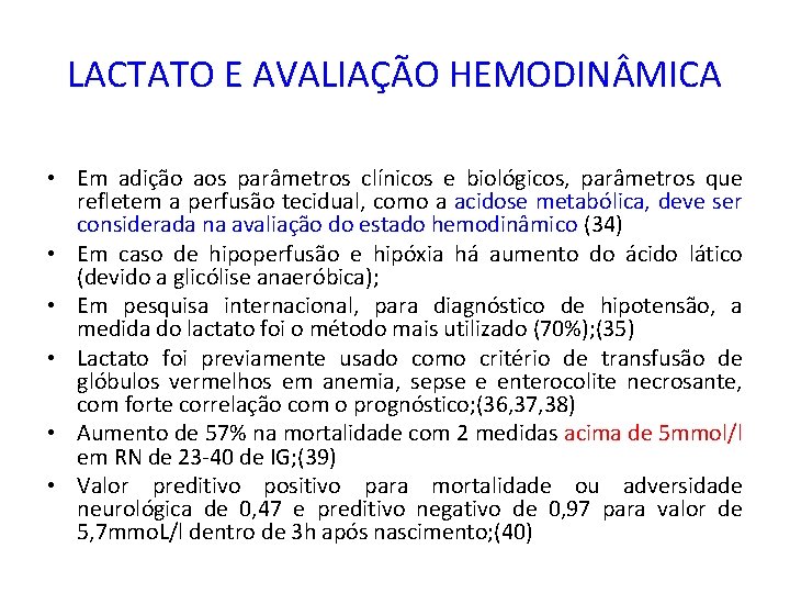 LACTATO E AVALIAÇÃO HEMODIN MICA • Em adição aos parâmetros clínicos e biológicos, parâmetros