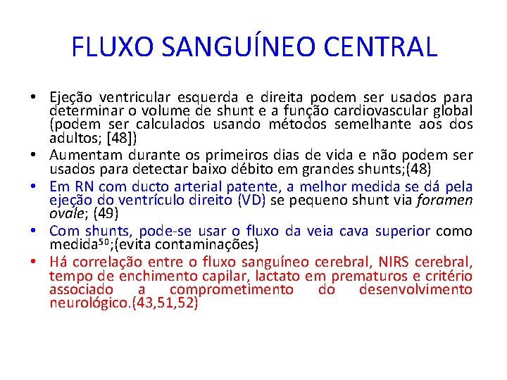FLUXO SANGUÍNEO CENTRAL • Ejeção ventricular esquerda e direita podem ser usados para determinar