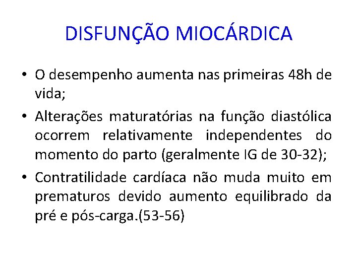 DISFUNÇÃO MIOCÁRDICA • O desempenho aumenta nas primeiras 48 h de vida; • Alterações