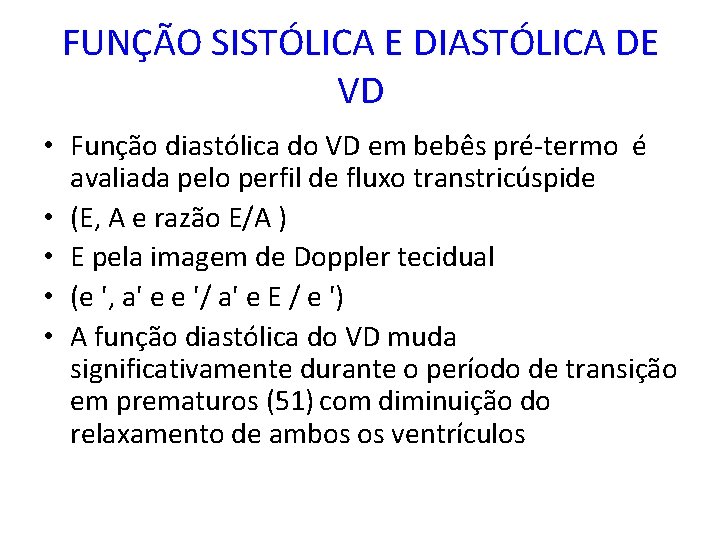 FUNÇÃO SISTÓLICA E DIASTÓLICA DE VD • Função diastólica do VD em bebês pré-termo