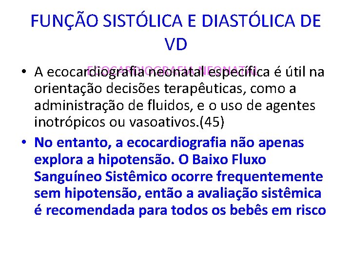 FUNÇÃO SISTÓLICA E DIASTÓLICA DE VD ECOCARDIOGRAFIA NEONATAL • A ecocardiografia neonatal específica é