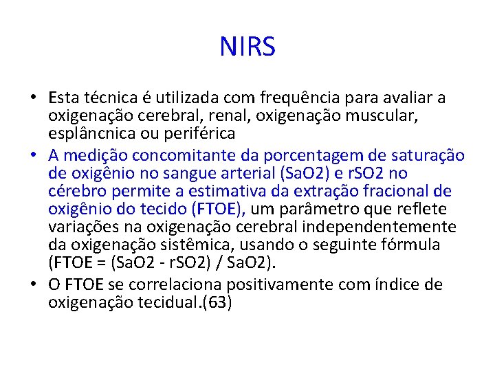 NIRS • Esta técnica é utilizada com frequência para avaliar a oxigenação cerebral, renal,