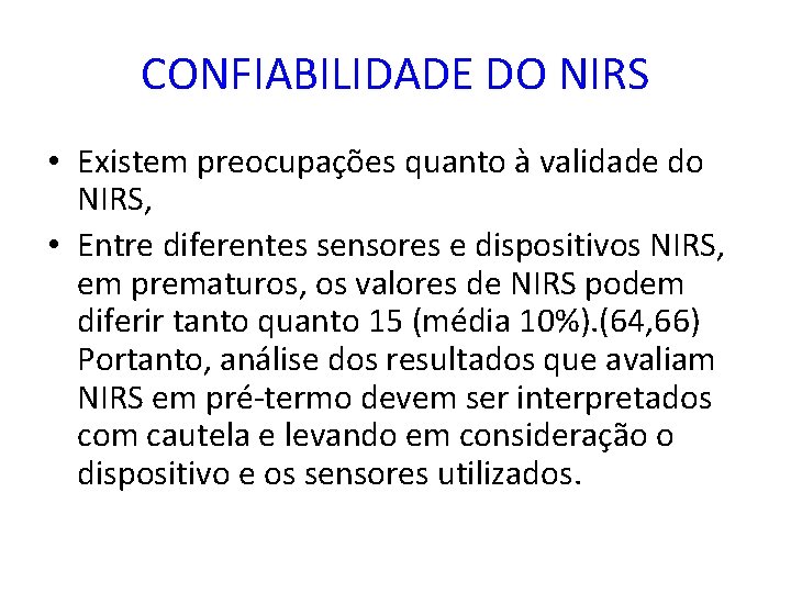 CONFIABILIDADE DO NIRS • Existem preocupações quanto à validade do NIRS, • Entre diferentes