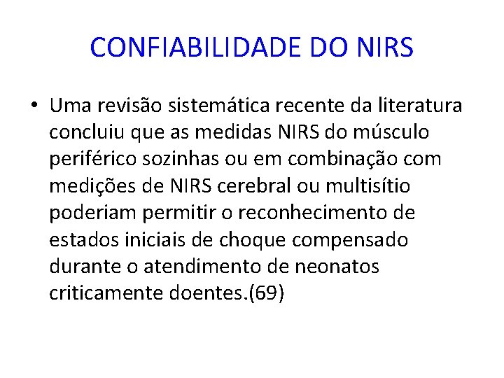 CONFIABILIDADE DO NIRS • Uma revisão sistemática recente da literatura concluiu que as medidas