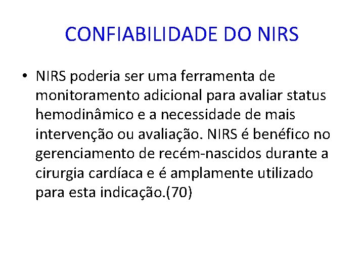 CONFIABILIDADE DO NIRS • NIRS poderia ser uma ferramenta de monitoramento adicional para avaliar