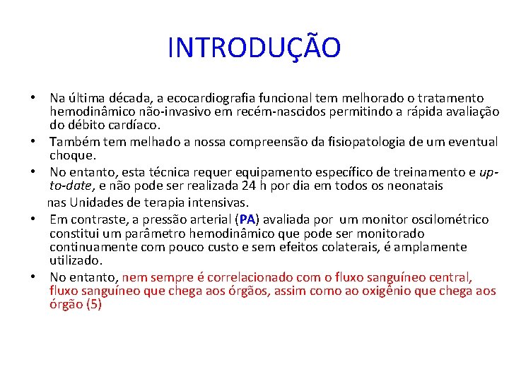 INTRODUÇÃO • Na última década, a ecocardiografia funcional tem melhorado o tratamento hemodinâmico não-invasivo